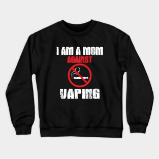 I am a MOM against VAPING! Crewneck Sweatshirt